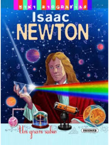 ISSAC NEWTON, UN GRAN SABIO - MINI BIOGRAFÍAS