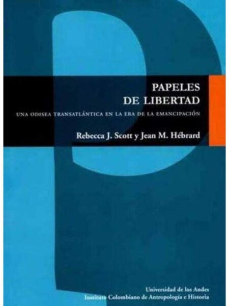 PAPELES DE LIBERTAD -UNA ODISEA TRASATLÁNTICA EN LE ERA DE LA EMANCIPACIÓN