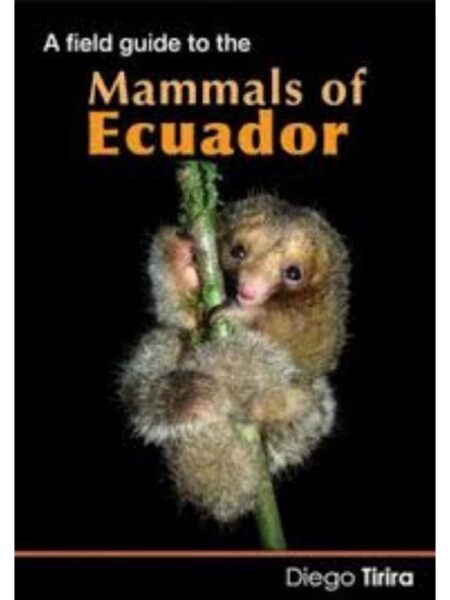 A FIELD GUIDE TO THE MAMMALS OF ECUADOR