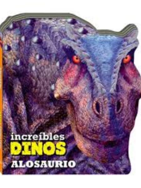 INCREÍBLES DINOSAURIOS - ALOSAURIO