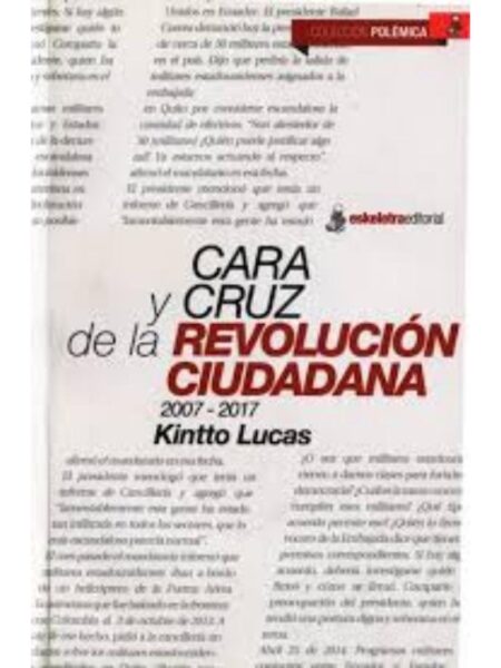 CARA Y CRUZ Y DE LA REVOLUCIÓN CIUDADANA 2007-2017