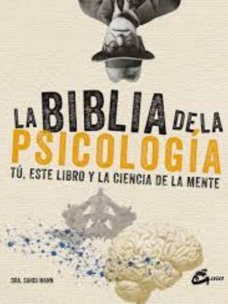 BIBLIA DE LA  PSICLOGÍA, LA - TÚ, ESTE LIBRO Y LA CIENCIA DE LA MENTE