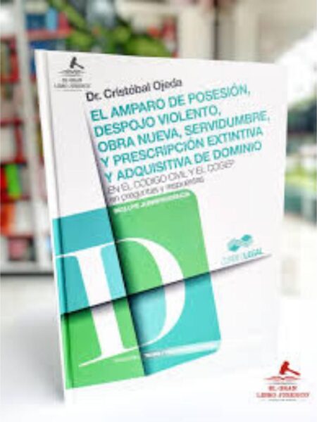 AMPARO DE POSESIÓN, EL , DESPOJO VIOLENTO,OBRA NUEVA, SERVIDUMBRE Y PRESCRIPCIÓN EXTINTIVA