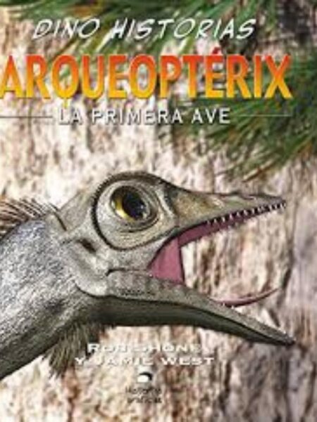 ARQUEOPTÉRIX, LA PRIMERA AVE, DINO HISTORIAS