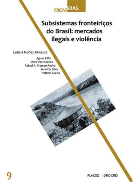 SUBSISTEMAS FRONTEIRICOS DO BRASIL 9 -MERCADOS ILEGAIS E VIOLENCIA