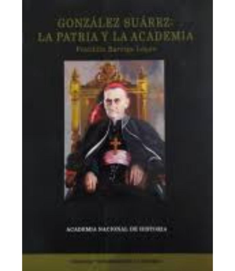 GONZÁLEZ SUÁREZ LA PATRIA Y LA ACADEMIA