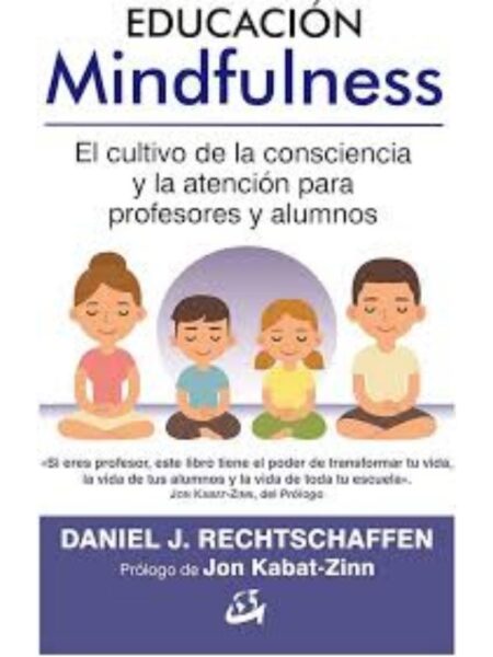 EDUCACIÓN MINDFULNESS, EL CULTIVFO DE LA CONCIENCIA Y LA ATENCIÓN PARA PROFESORES Y ALUMNOS