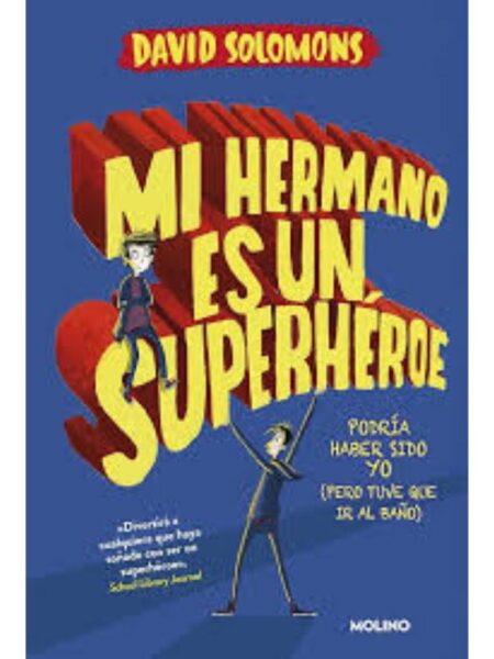 MI HERMANO ES UN SUPERHÉROE: PODRÍA HABER SIDO YO (PERO TUVE    QUE IR AL BAÑO)