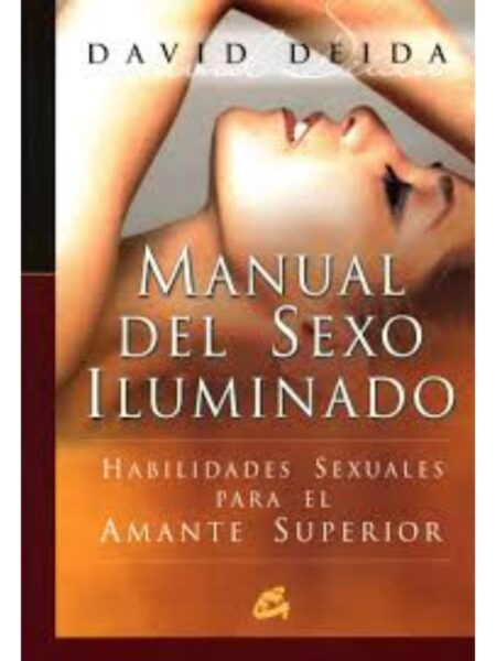 MANUAL DEL SEXO ILUMINADO, HABILIDADES SEXUALES PARA EL AMANTE SUPERIOR
