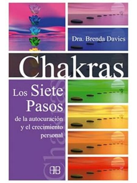 CHAKRAS LOS SIETE PASOS DE LA AUTOCURACIÓN Y EL CRECIMIENTO PERSONA?L
