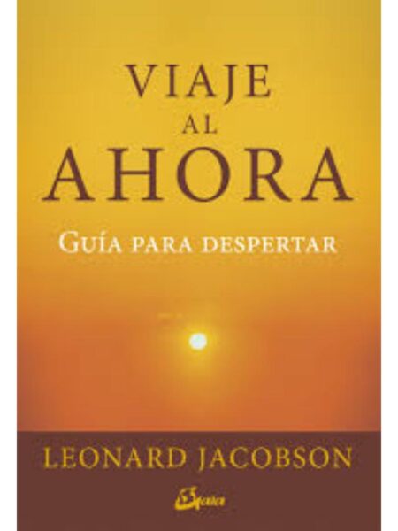 VIAJE AL AHORA -gGUÍA PARA DESPERTAR-