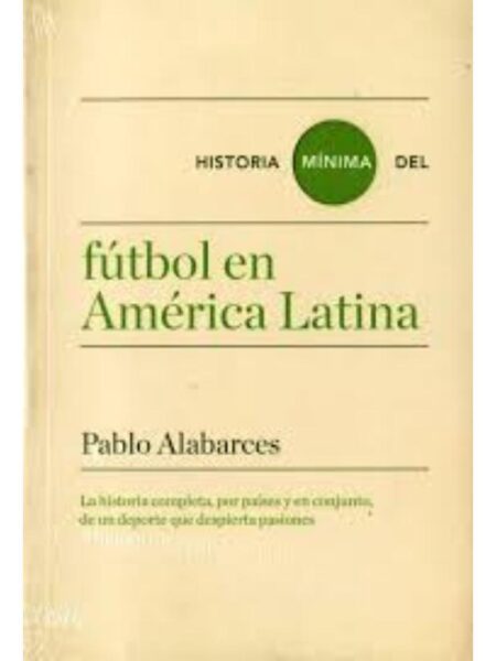 HISTORIA MÍNIMA DEL FÚTBOL EN AMÉRICA LATINA