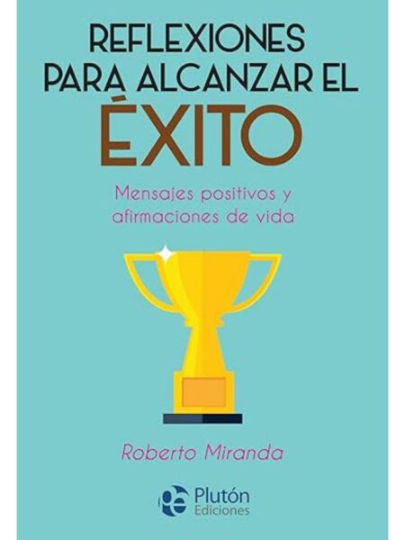 REFLEXIONES PARA ALCANZAR EL ÉXITO