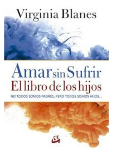 AMAR SIN SUFRIR, EL LIBRO DE LOS HIJOS