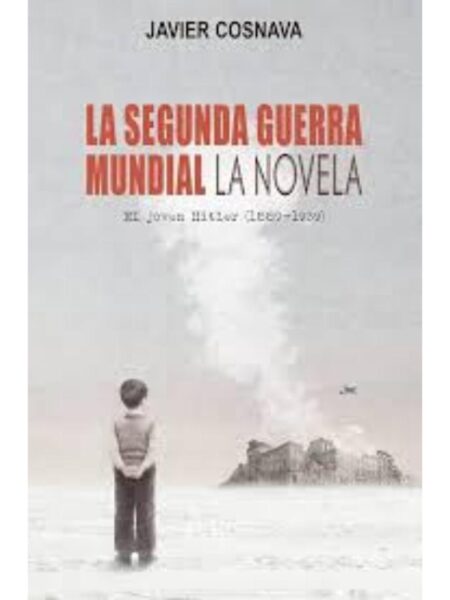 JOVEN HITLER, EL - LA SEGUNDA GUERRA MUNDIAL LA NOVELA