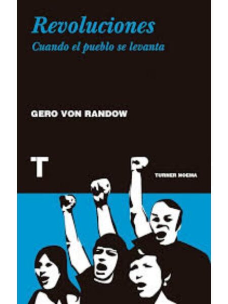 REVOLUCIONES: CUANDO EL PUEBLO SE LEVANTA
