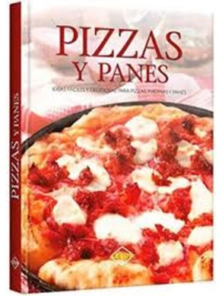 PIZZAS Y PANES. IDEAS FACILES Y DELICIOSAS