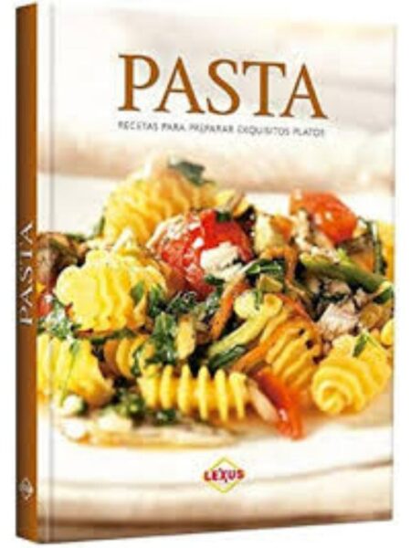 PASTA. RECETAS PARA PREPARAR EXQUISITOS PLATOS.