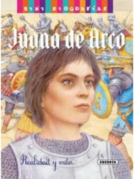 JUANA DE ARCO, REALIDAD Y MITO - MINI BIOGRAFÍAS