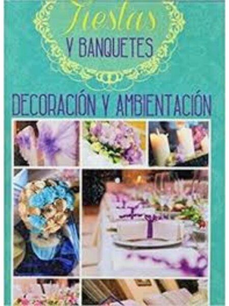 FIESTAS Y BANQUETES DECORACIÓN Y AMBIENTACIÓN