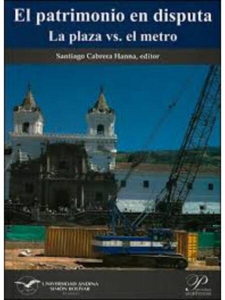 PATRIMONIO EN DISPUTA, EL -LA PLAZA VS EL METRO