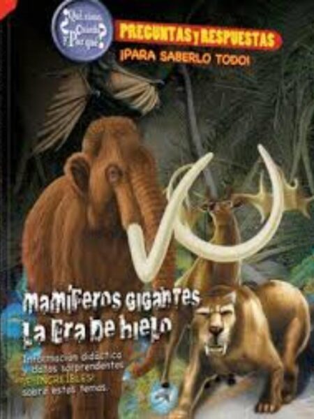 MAMÍFEROS GIGANTES LA ERA DE HIEL - PREGUNTASY RESPUESTAS-