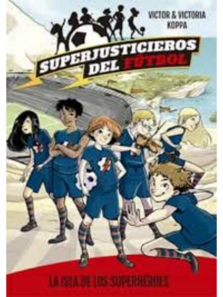 SUPERJUSTICIEROS DE FÚTBOL 1 -LA ISLA DE LOS SUPERHÉROES-