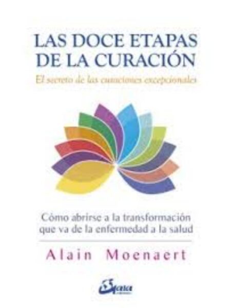 DOCE ETAPAS DE LA CURACIÓN, LAS - EL SECRETO DE LAS CURACIONES EXCEPCIONALES