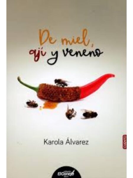 DE MIEL, AJÍ Y VENENO
