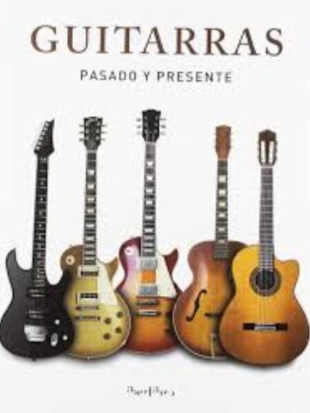 GUITARRAS PASADO Y PRESENTE