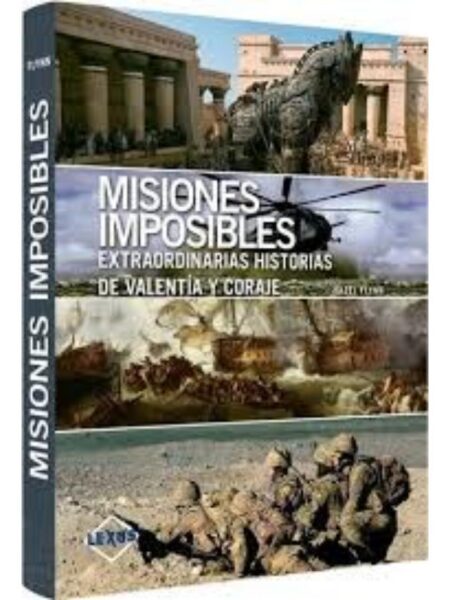 MISIONES IMPOSIBLES. EXTRAORDINARIAS HISTORIAS DE VALENTÍA   CORAJE