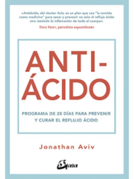 ANTIÁCIDO, PROGRAMA DE 28 DÍAS PARA PREVENIR Y CURAR EL REFLUJO ACIDO