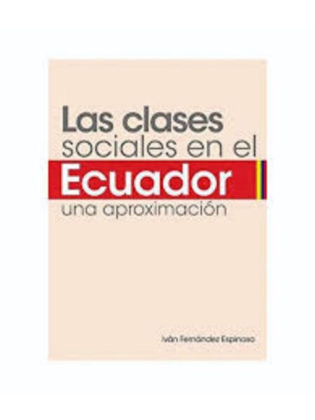 CLASES SOCIALES EN EL ECUADOR UNA APROXIMACIÓN