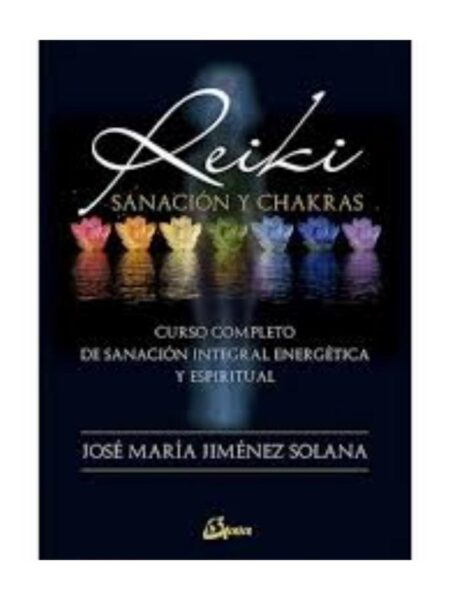 REIKI, SANACIÓN Y CHAKRAS: CURSO COMPLETO DE SANACIÓN INTEGRAL  ENERGÉTICA Y ESPIRITUAL