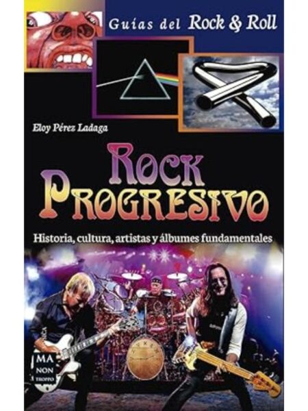 ROCK PROGRESIVO HISTORIA CULTURA ARTISTAS Y ÁLBUMES FUNDAMENTALES