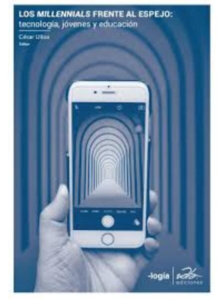 MILLENNIALS FRENTE AL ESPEJO, TECNOLOGIA JÓVENES Y EDUCACIÓN, LOS