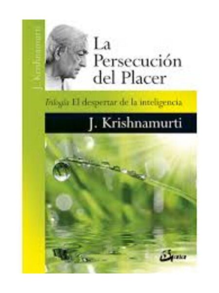 PERSECUCIÓN DEL PLACER, LA - TRILOGÍA EL DESPERTAR DE LA INTELIGENCIA
