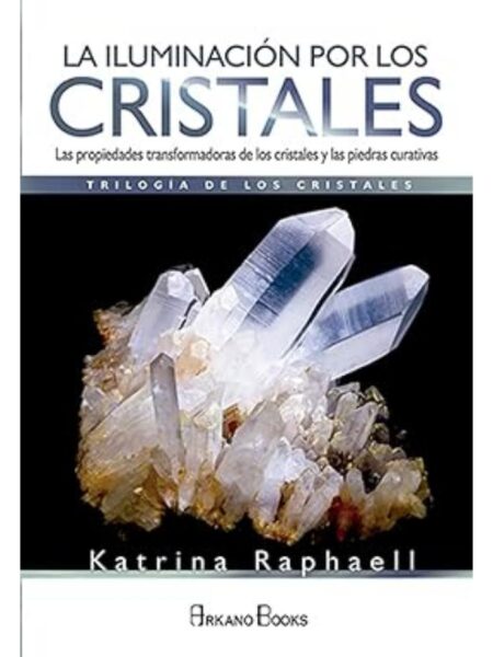 ILUMINACIÓN POR LOS CRISTALES, LA VOL  I