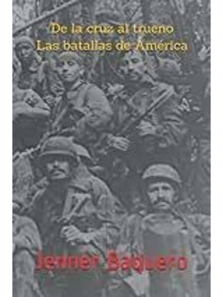 DE LA CRUZ AL TRUENO - LAS BATALLAS DE AMÉRICA