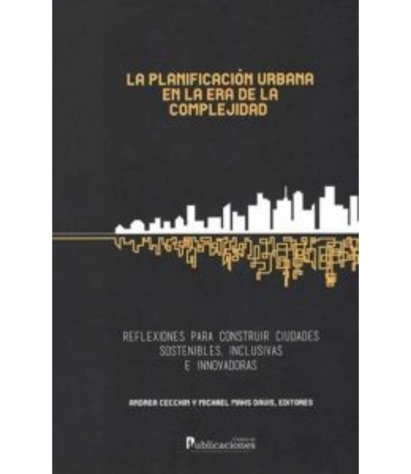 PLANIFICACIÓN URBANA EN LA ERA DE LA COMPLEJIDAD, LA
