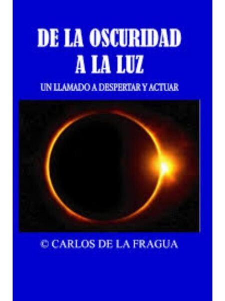 DE LA OSCURIDAD A LA LUZ, UN LLAMDO A DESPERTAR Y ACTUAR