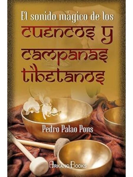 SONIDOS MÁGICOS DE LOS CUENCOS Y CAMPANAS TIBETANOS, EL