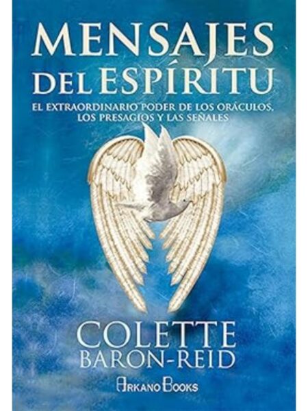 MENSAJES DEL ESPÍRITU -EL EXTRAORDINARIO PODER DE LOS ORÁCULOS LOS PRESAGIOS Y LAS SEÑALES