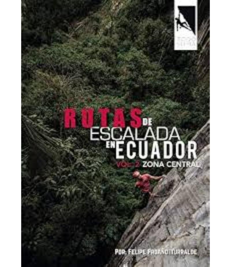 RUTAS DE ESCALADA EN ECUADOR VOL.2 ZONA CENTRAL
