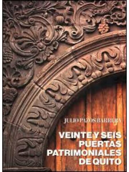VEINTE Y SEIS PUERTAS PATRIMONIALES DE QUITO