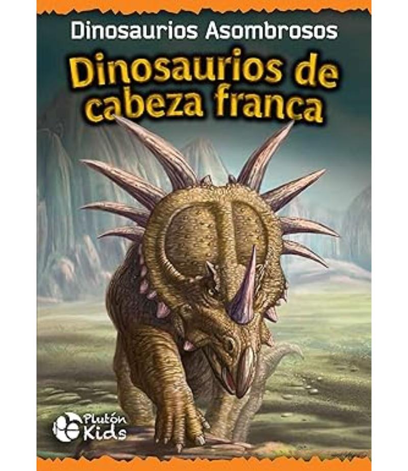 DINOSAURIOS DE CABEZA FRANCA -DINOSAURIOS ASOMBROSOS-