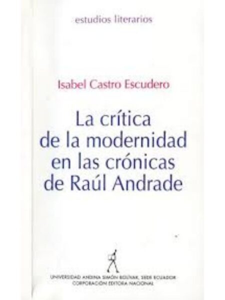 CRÍTICA DE LA MODERNIDAD EN LAS CRÓNICAS DE RAÚL ANDRADE