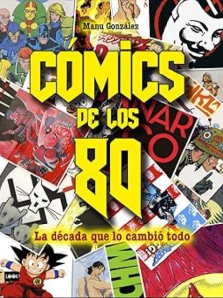 COMICS DE LOS 80 -TD- LA DÉCADA QUE CAMBIÓ TODO