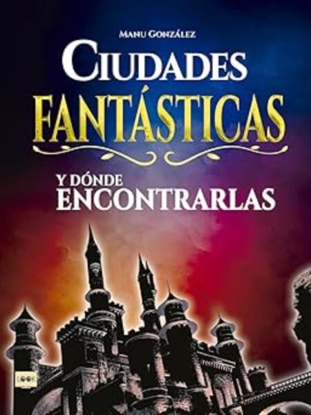 CIUDADES FANTÁSTICAS Y DÓNDE ENCONTRARLAS