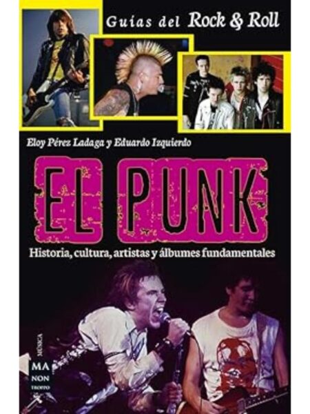 PUNK, EL -HISTORIA CULTURA ARTISTAS Y ÁLBUMES FUNDAMENTALES-